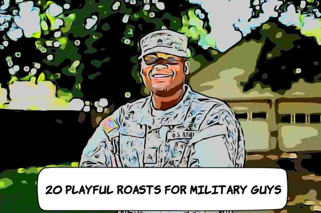 Military Rost 20 Playful Roasts for Military Guys - RoastHow