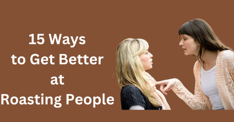 15 Ways to Get Better at Roasting People - RoastHow