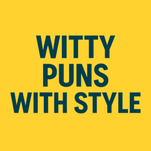 Witty Puns with Style